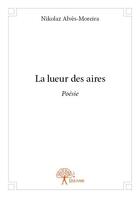 Couverture du livre « La lueur des aires » de Nikolaz Alves-Moreira aux éditions Edilivre