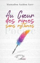 Couverture du livre « Au coeur des rimes sans rythmes » de Mamadou Saidou Sarr aux éditions L'harmattan