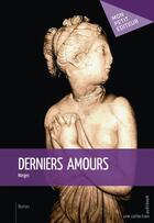 Couverture du livre « Derniers amours » de Norges aux éditions Mon Petit Editeur