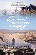 Couverture du livre « Quand l'homme voyage ; les passeurs d'empreintes » de Dominique Soulance et Jean Louis Duhourcau aux éditions L'harmattan