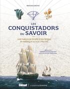 Couverture du livre « Les Conquistadors du savoir : Une fabuleurse épopée scientifique en Amérique du Sud, 1735-1743 » de Bernard Jimenez aux éditions Glenat