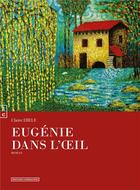 Couverture du livre « Eugénie dans l'oeil » de Claire Ebele aux éditions Complicites