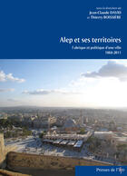 Couverture du livre « Alep Et Ses Territoires. Fabrique Et Politique D'Une Ville 1868-2011 » de T.Boissier J-C.David aux éditions Ifpo