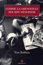 Couverture du livre « Comme la grenouille sur son nénuphar » de Tom Robbins aux éditions Gallmeister