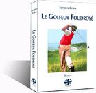Couverture du livre « Le golfeur foudroyé » de Jacques Grieu aux éditions Pierregord