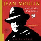 Couverture du livre « Jean Moulin : les cent vies d'un heros » de Didier Daeninckx et Pef aux éditions Rue Du Monde
