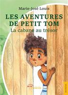 Couverture du livre « Les Aventures de Petit Tom : Petit Tom et la cabane au trésor » de Marie-Josée Louis aux éditions Jets D'encre