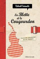 Couverture du livre « La blette et le cougourdon ; histoires gourmandes de ma campagne » de Richard Cairaschi aux éditions Gilletta