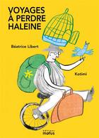 Couverture du livre « Voyages à perdre haleine » de Beatrice Libert et Kotimi aux éditions Motus