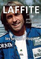 Couverture du livre « Jacques Laffite ; les jeux du risque » de Johnny Rives et Jacques Laffite aux éditions Editions Du Palmier