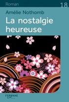 Couverture du livre « La nostalgie heureuse » de Amélie Nothomb aux éditions Feryane