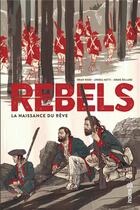 Couverture du livre « Rebels ; la naissance du rêve » de Andrea Mutti et Jordie Bellaire et Brian Wood aux éditions Urban Comics