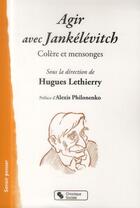 Couverture du livre « Agir avec Jankélévitch ; colère et mensonges » de Hugues Lethierry aux éditions Chronique Sociale