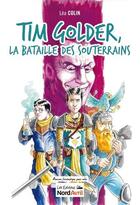 Couverture du livre « Tim golder la bataille des souterrains » de Lea Colin aux éditions Nord Avril