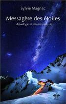 Couverture du livre « Messagère des étoiles ; astrologie et chemins de vie » de Sylvie Magnac aux éditions Berangel
