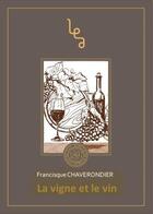 Couverture du livre « La vigne et le vin » de Francisque Chaverondier aux éditions Les Editions Abordables