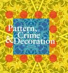 Couverture du livre « Pattern, crime & decoration » de Franck Gautherot et Seungduk Kim aux éditions Les Presses Du Reel
