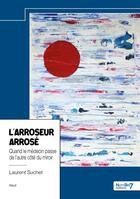 Couverture du livre « L'arroseur arrosé » de Laurent Suchet aux éditions Nombre 7