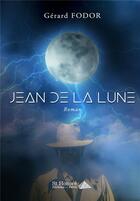 Couverture du livre « Jean de la lune » de Fodor Gerard aux éditions Saint Honore Editions