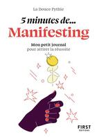 Couverture du livre « 5 minutes de... manifesting : mon petit journal pour attirer la réussite » de La Douce Pythie aux éditions First