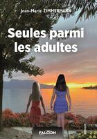 Couverture du livre « Seules parmi les adultes » de Zimmermann J-M. aux éditions Falcon Editions