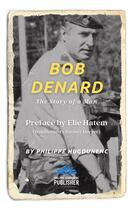 Couverture du livre « Bob Denard : The Story of a Man » de Philippe Hugounenc aux éditions Philippe Hugounenc