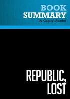 Couverture du livre « Summary: Republic, Lost : Review and Analysis of Lawrence Lessig's Book » de Businessnews Publish aux éditions Political Book Summaries