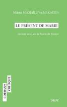 Couverture du livre « Le présent de Marie : Lecture des lais de Marie de France » de Milena Mikhailova-Makarius aux éditions Droz