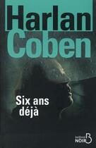 Couverture du livre « Six ans déjà » de Harlan Coben aux éditions Belfond