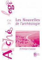 Couverture du livre « Les nouvelles de l'archéologie n.153 : archéologie et paysage (édition 2018) » de Lafarge Ivan aux éditions Maison Des Sciences De L'homme