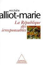 Couverture du livre « La republique des irresponsables » de Michele Alliot-Marie aux éditions Odile Jacob