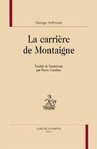 Couverture du livre « La carrière de Montaigne » de George Hoffmann aux éditions Honore Champion