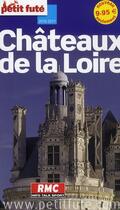 Couverture du livre « GUIDE PETIT FUTE ; REGION ; châteaux de la Loire (édition 2010-2011) » de  aux éditions Le Petit Fute