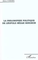 Couverture du livre « La philosophie politique de leopold sedar senghor » de Aliou Camara aux éditions L'harmattan