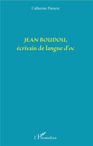 Couverture du livre « Jean Boudou, écrivain de langue d'Oc » de Catherine Parayre aux éditions L'harmattan