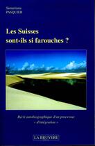 Couverture du livre « Les suisses sont-ils si farouches ? » de Samaritana Pasquier aux éditions La Bruyere