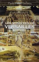 Couverture du livre « Les mystères de Versailles » de Pierre-Robert Leclercq aux éditions Alphee.jean-paul Bertrand
