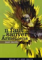 Couverture du livre « Il faut sauver les Arméniens » de Jean Jaures aux éditions Fayard/mille Et Une Nuits