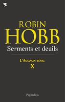 Couverture du livre « L'assassin royal Tome 10 : serments et deuils » de Robin Hobb aux éditions Pygmalion