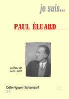 Couverture du livre « Je suis... : Paul Eluard » de Odile Nguyen-Schoendorff aux éditions Jacques Andre