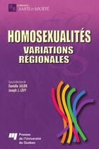 Couverture du livre « Homosexualités ; variations régionales » de Joseph Josy Levy et Danielle Julien aux éditions Presses De L'universite Du Quebec