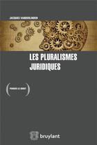 Couverture du livre « Les pluralismes juridiques » de Vanderlinden Jacques aux éditions Bruylant