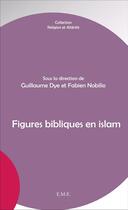 Couverture du livre « Figures bibliques en islam » de  aux éditions Eme Editions