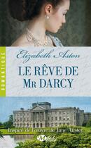 Couverture du livre « Le rêve de Mr Darcy » de Elisabeth Aston aux éditions Milady