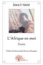 Couverture du livre « L'Afrique en moi » de Diane F. Hamel aux éditions Edilivre