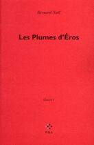 Couverture du livre « Les plumes d'Eros » de Bernard Noel aux éditions P.o.l