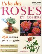 Couverture du livre « L'ABC des roses et rosiers » de Rosenn Le Page et Bernard Boureau aux éditions Rustica