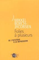 Couverture du livre « Folies a plusieurs. de l'hysterie a la depression » de Borch-Jacobsen M. aux éditions Empecheurs De Penser En Rond