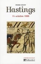 Couverture du livre « Hastings ; 14 octobre 1066 » de Pierre Bouet aux éditions Tallandier