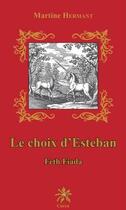 Couverture du livre « Le choix d'Esteban ; Feth Fiada » de Martine Hermant aux éditions Creer